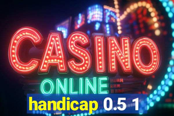 handicap 0.5 1